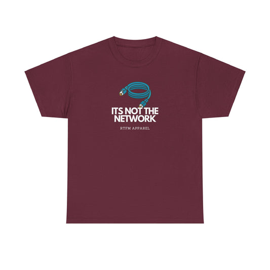 It's Not The Network - Funny IT RTFM Apparel T-Shirt