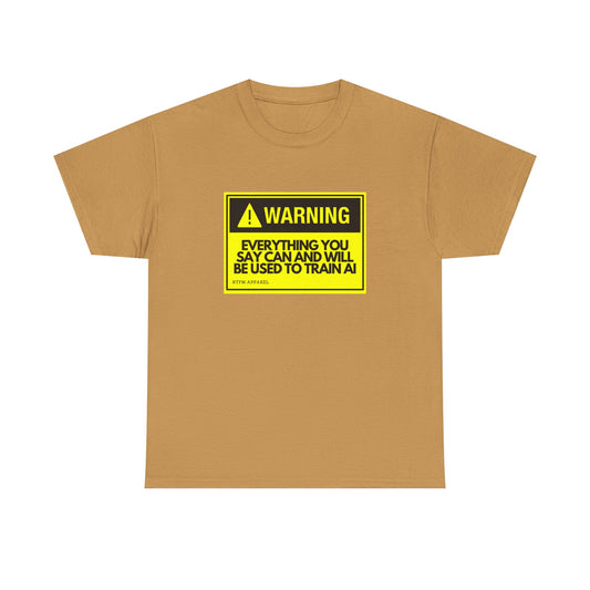 Warning Everything You Say Can And Will Be Used To Train AI Shirt - Tech, Geek, Cyber Security, AI, Programmer