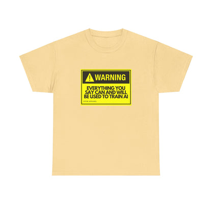 Warning Everything You Say Can Be Used To Train AI - Tech Humor, Geek, RTFM Apparel
