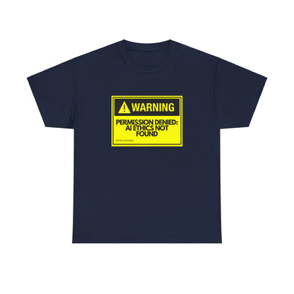 Warning: Permission Denied - AI Ethics Not Found Funny Tech T-Shirt