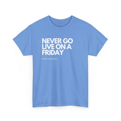Never Go Live On A Friday - Tech Humor, DevOps, IT Professional, RTFM Apparel