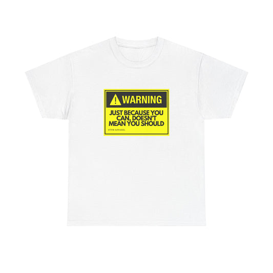 Warning: Just Because You Can Doesn't Mean You Should - Funny IT Tech Tee