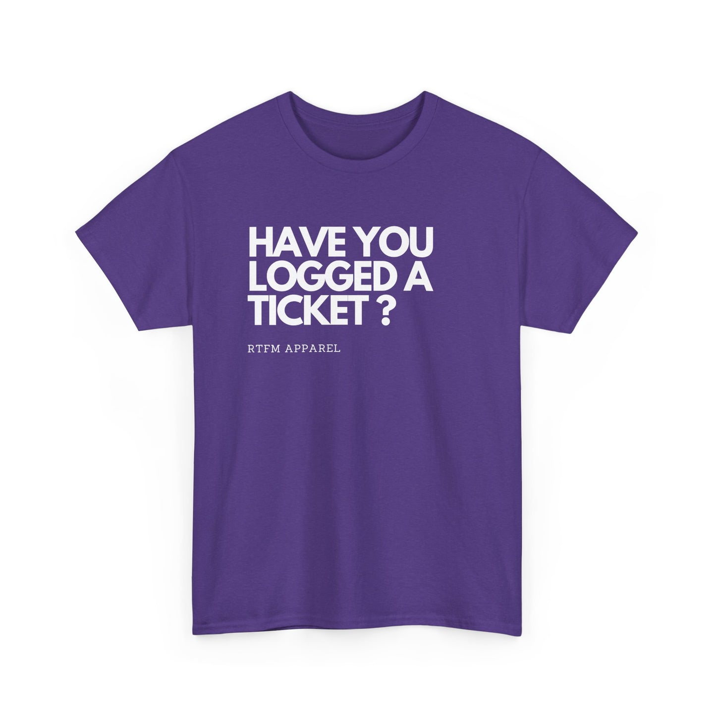 Have You Logged A Ticket? RTFM Apparel Funny Tech IT Sysadmin T-Shirt