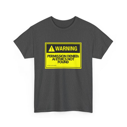 Warning - Permission Denied: AI Ethics Not Found - Tech Humor T-Shirt