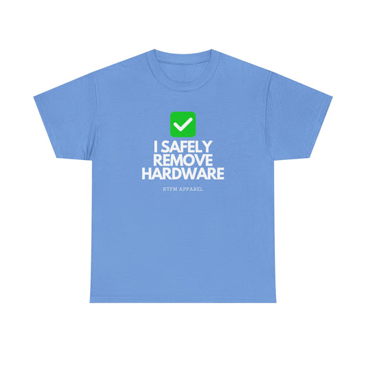 I Safely Remove Hardware - RTFM Apparel Funny Tech IT Geek Humor Tee