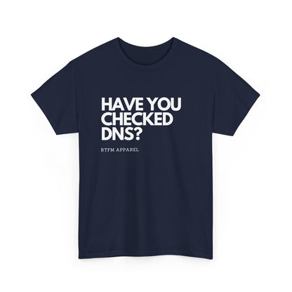 Have You Checked DNS? RTFM Apparel - Tech Humor, Sysadmin, Network Troubleshooting