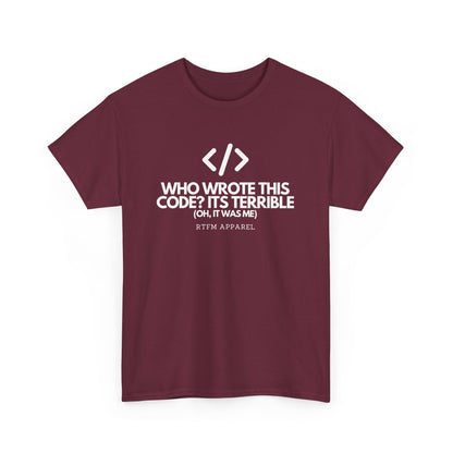 Who Wrote This Code Its Terrible Funny Programmer T-Shirt, Developer, Coding Humor, Geek, Nerd, Software Engineer