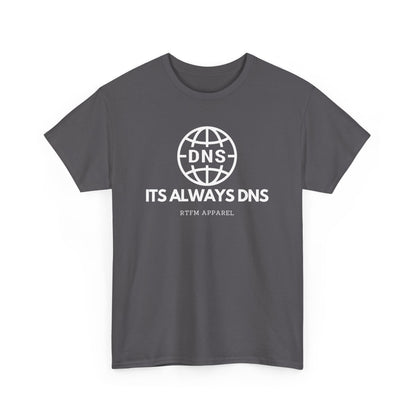 It's Always DNS - RTFM Apparel Sysadmin Network Humor T-Shirt