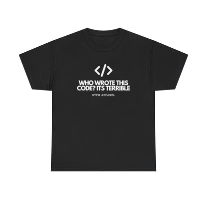 Who Wrote This Code? It's Terrible — Developer Tee