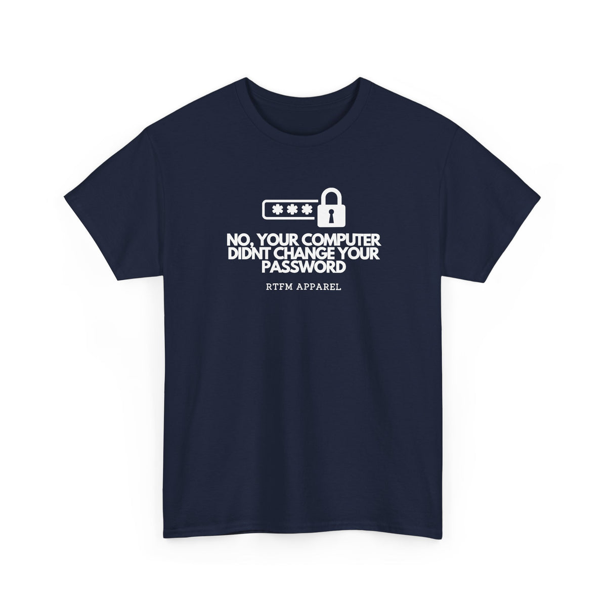 No, Your Computer Didn't Change Your Password — Cybersecurity Tee