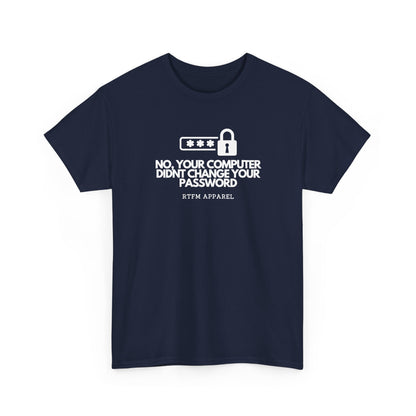No, Your Computer Didn't Change Your Password — Cybersecurity Tee