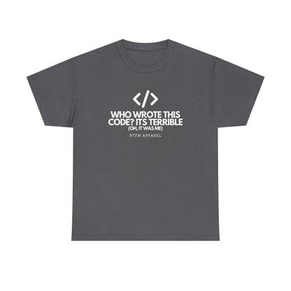 Who Wrote This Code Its Terrible Funny Programmer T-Shirt, Developer, Coding Humor, Geek, Nerd, Software Engineer