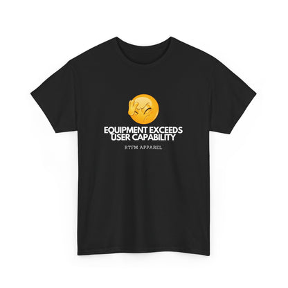 Equipment Exceeds User Capability – Funny Geek Tech Tee, RTFM, Sysadmin Humor 2025