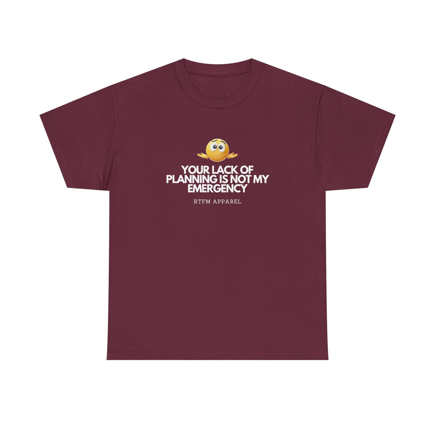 Your Lack Of Planning Is Not My Emergency - RTFM Apparel Geek Humor Tech Tshirt
