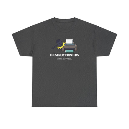 I Destroy Printers Funny Tech Humor Shirt - Sysadmin, IT Professional, Cybersecurity 2025