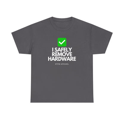 I Safely Remove Hardware - RTFM Apparel Funny Tech IT Geek Humor Tee