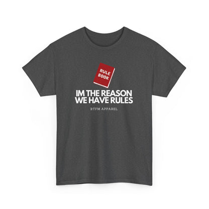 Im The Reason We Have Rules - Rule Book Geek Humor Tee - Tech, IT, Software Developer, Programmer, Cybersecurity