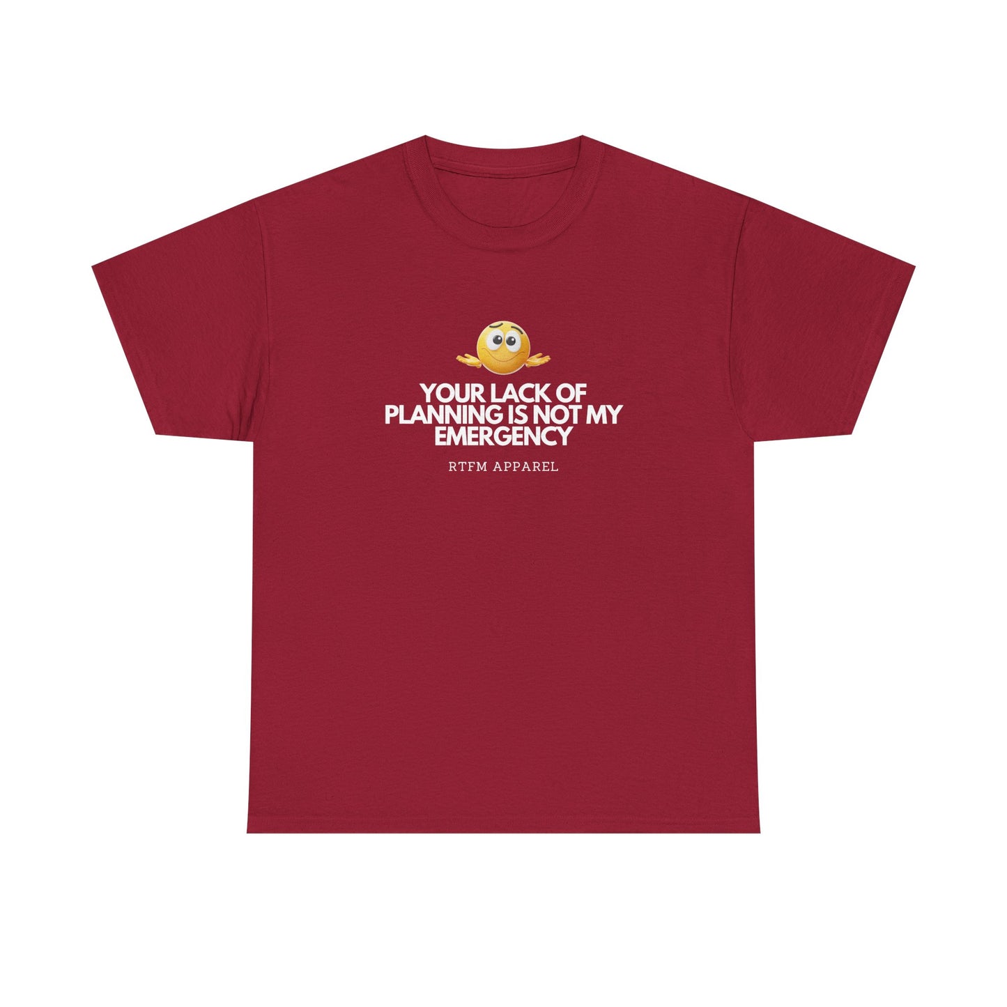 Your Lack Of Planning Is Not My Emergency - RTFM Apparel Geek Humor Tech Tshirt