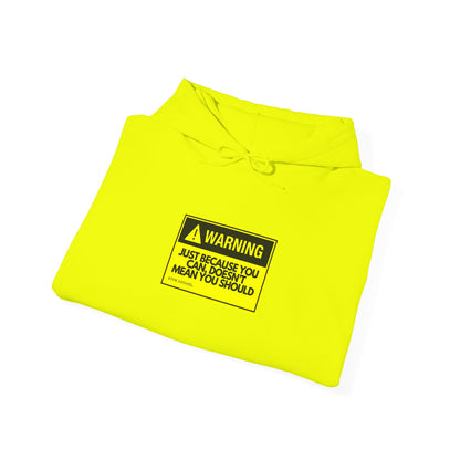 Warning Just Because You Can, Doesn't Mean You Should - Tech Geek Hoodie
