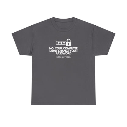 No, Your Computer Didn't Change Your Password — Cybersecurity Tee