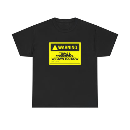 Warning: Terms & Conditions We Own You Now - Tech, Cybersecurity, IT Humor
