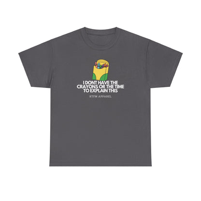 I Don't Have The Crayons Or The Time To Explain This - RTFM Apparel Funny IT Humor