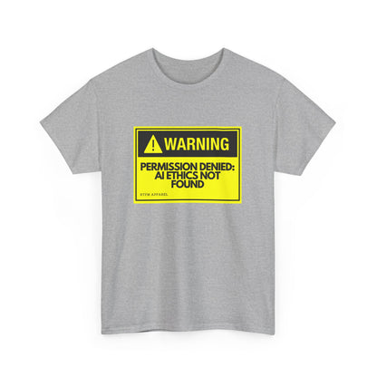 Warning: Permission Denied - AI Ethics Not Found Funny Tech T-Shirt