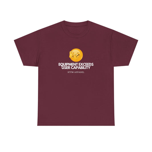 Equipment Exceeds User Capability – Funny Geek Tech Tee, RTFM, Sysadmin Humor 2025