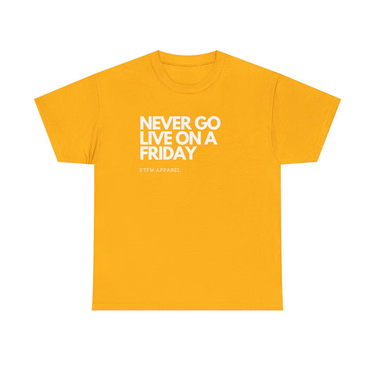 Never Go Live On A Friday - Tech Humor, DevOps, IT Professional, RTFM Apparel