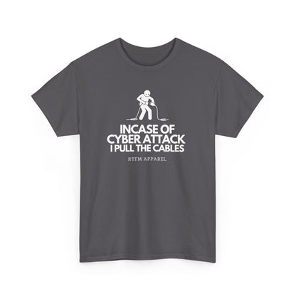 Incase Of Cyber Attack I Pull The Cables - RTFM Apparel, Tech, IT, Cybersecurity Humor Tee