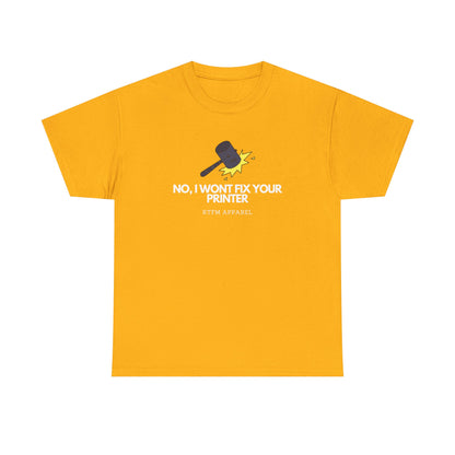 No, I Won't Fix Your Printer - Funny IT, Sysadmin, Tech Support, Geek, Nerd, Humor, RTFM, Computer, Programmer