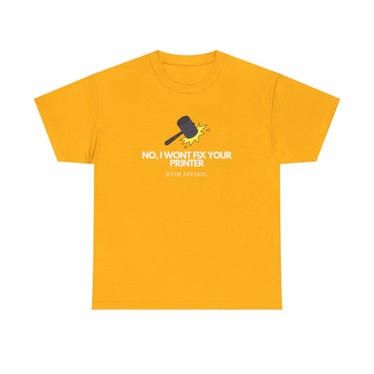 No, I Won't Fix Your Printer - Funny IT, Sysadmin, Tech Support, Geek, Nerd, Humor, RTFM, Computer, Programmer