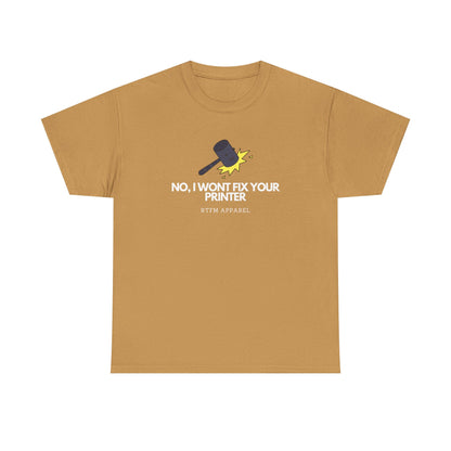 No, I Won't Fix Your Printer - Funny IT, Sysadmin, Tech Support, Geek, Nerd, Humor, RTFM, Computer, Programmer