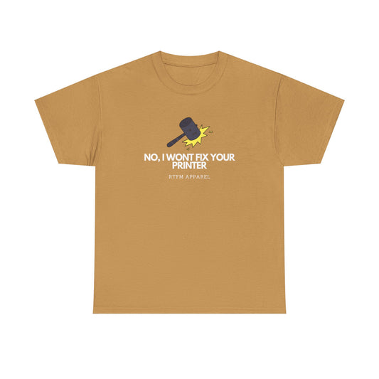No, I Won't Fix Your Printer - Funny IT, Sysadmin, Tech Support, Geek, Nerd, Humor, RTFM, Computer, Programmer