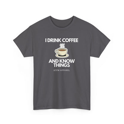 I Drink Coffee And Know Things RTFM Apparel - Tech Geek Humor Tee