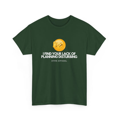 I Find Your Lack of Planning Disturbing - Tech Humor, Funny Sysadmin, IT, Cybersecurity, Network Engineer