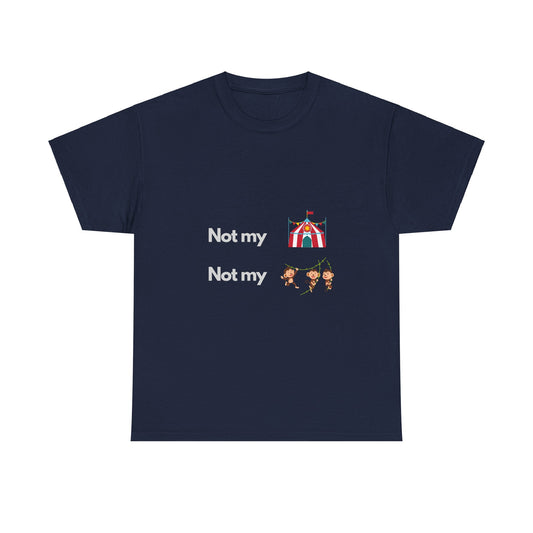 Not My Circus Not My Monkeys - Tech Humor