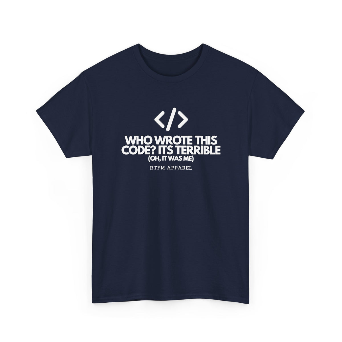 Who Wrote This Code? It's Terrible — Programmer Tee