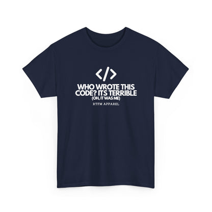Who Wrote This Code? It's Terrible — Programmer Tee