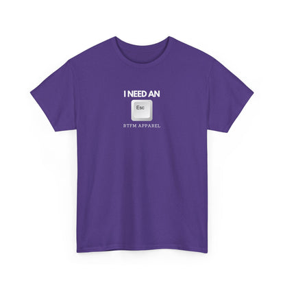 I Need An Esc - Tech Humor T-Shirt For IT Professionals And Geeks