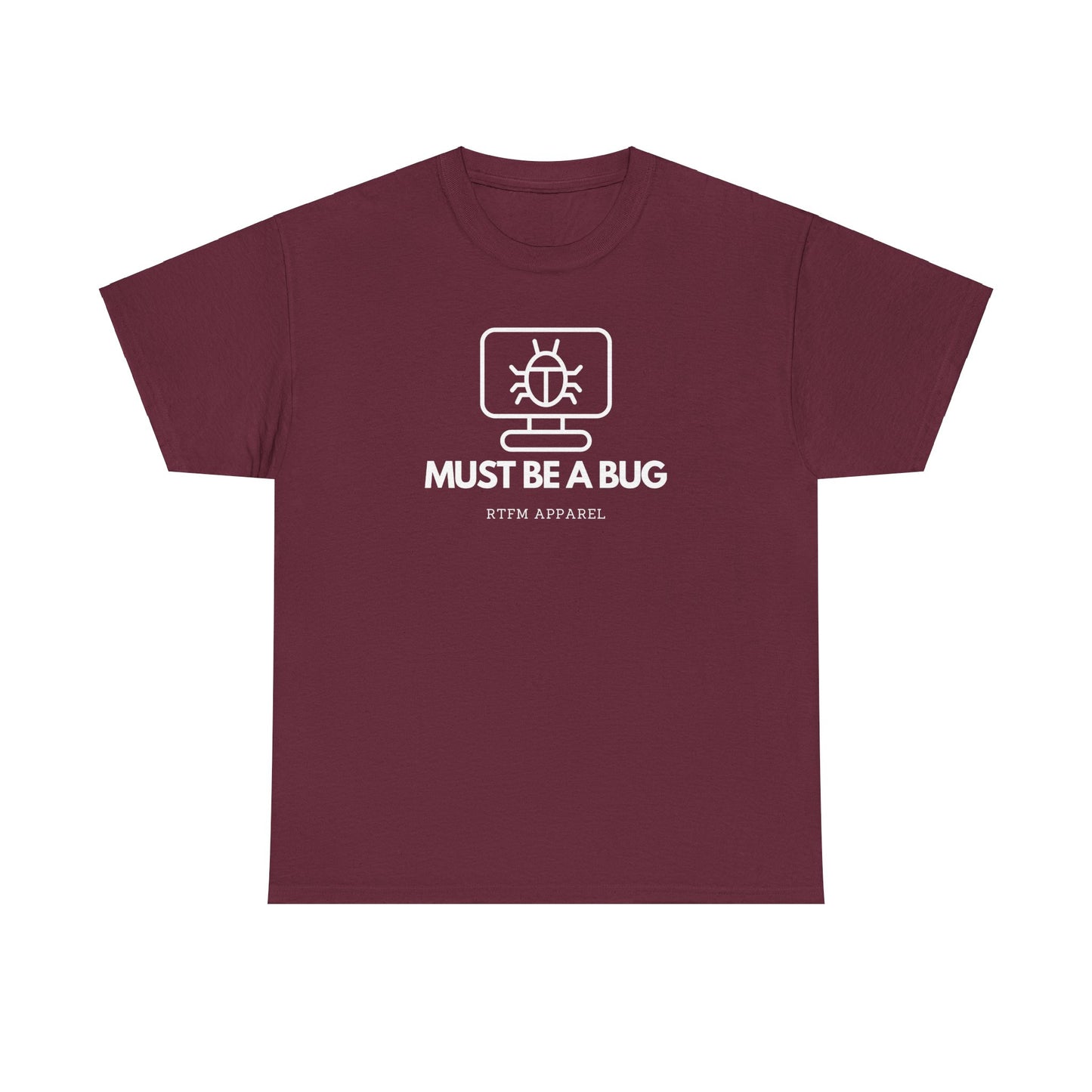 Must Be A Bug - Developer Programmer IT DevOps Debugging Humour