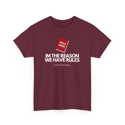 Im The Reason We Have Rules - Rule Book Geek Humor Tee - Tech, IT, Software Developer, Programmer, Cybersecurity