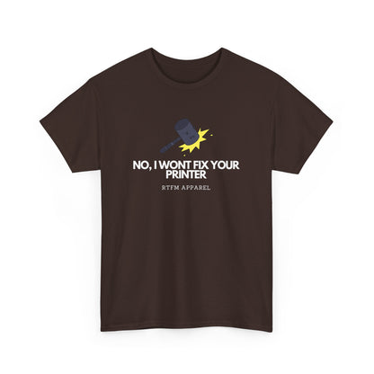 No, I Won't Fix Your Printer - Funny IT, Sysadmin, Tech Support, Geek, Nerd, Humor, RTFM, Computer, Programmer