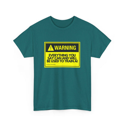 Warning Everything You Say Can Be Used To Train AI - Tech Humor, Geek, RTFM Apparel