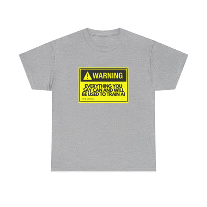 Warning Everything You Say Can Be Used To Train AI - Tech Humor, Geek, RTFM Apparel