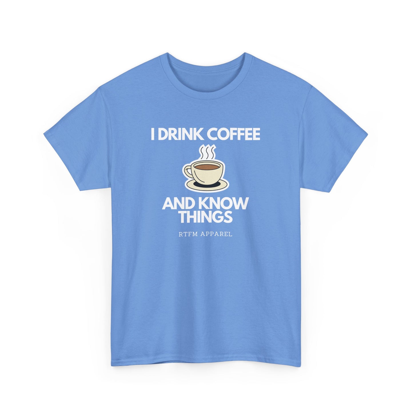 I Drink Coffee And Know Things RTFM Apparel - Tech Geek Humor Tee