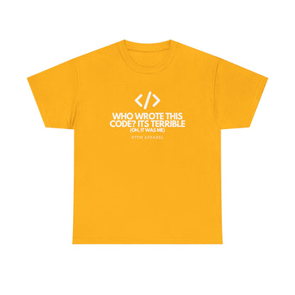 Who Wrote This Code Its Terrible Funny Programmer T-Shirt, Developer, Coding Humor, Geek, Nerd, Software Engineer