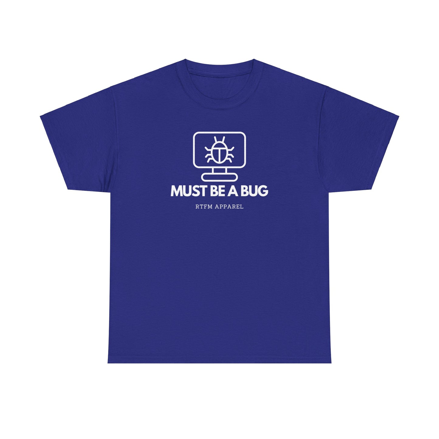 Must Be A Bug - Developer Programmer IT DevOps Debugging Humour