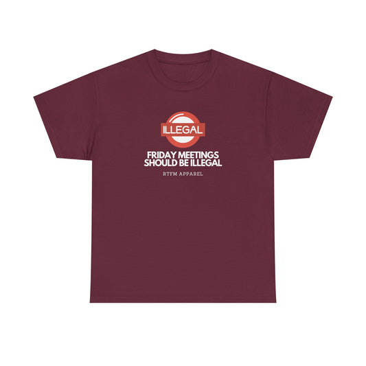 Friday Meetings Should Be Illegal - Funny Work, IT, Tech, Programmer, Cybersecurity T-Shirt