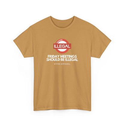 Friday Meetings Should Be Illegal - Funny Work, IT, Tech, Programmer, Cybersecurity T-Shirt